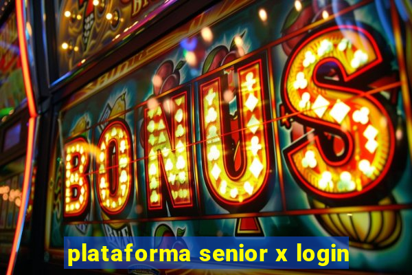 plataforma senior x login